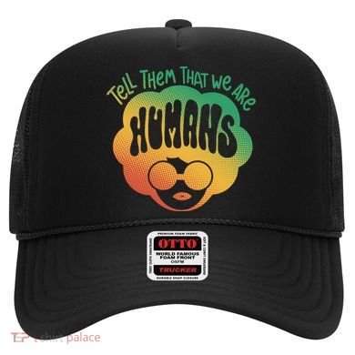 Tell Them That We Are Humans Juneteenth Hat