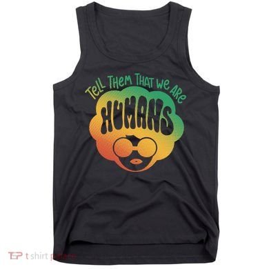 Tell Them That We Are Humans Juneteenth Tank Top
