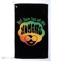 Tell Them That We Are Humans Juneteenth Golf Towel thumb 0