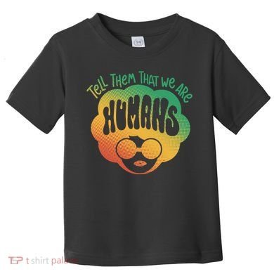 Tell Them That We Are Humans Juneteenth Toddler T-Shirt