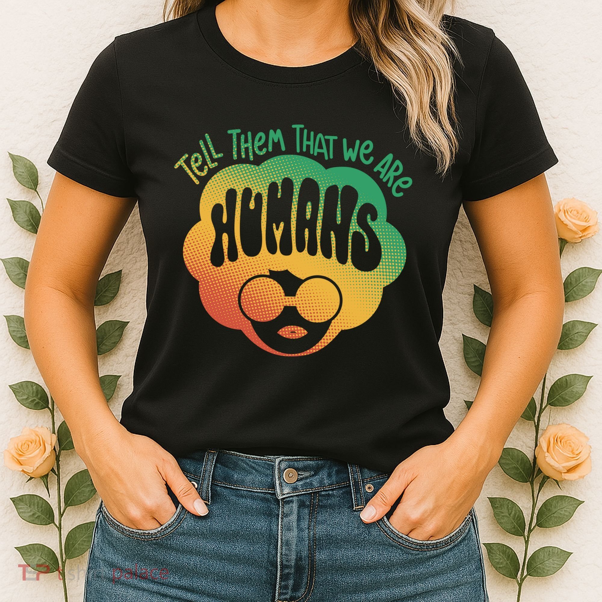 Tell Them That We Are Humans Juneteenth Women's T-Shirt
