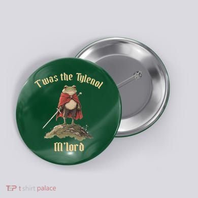 Twas The Tylenol M'lord Button