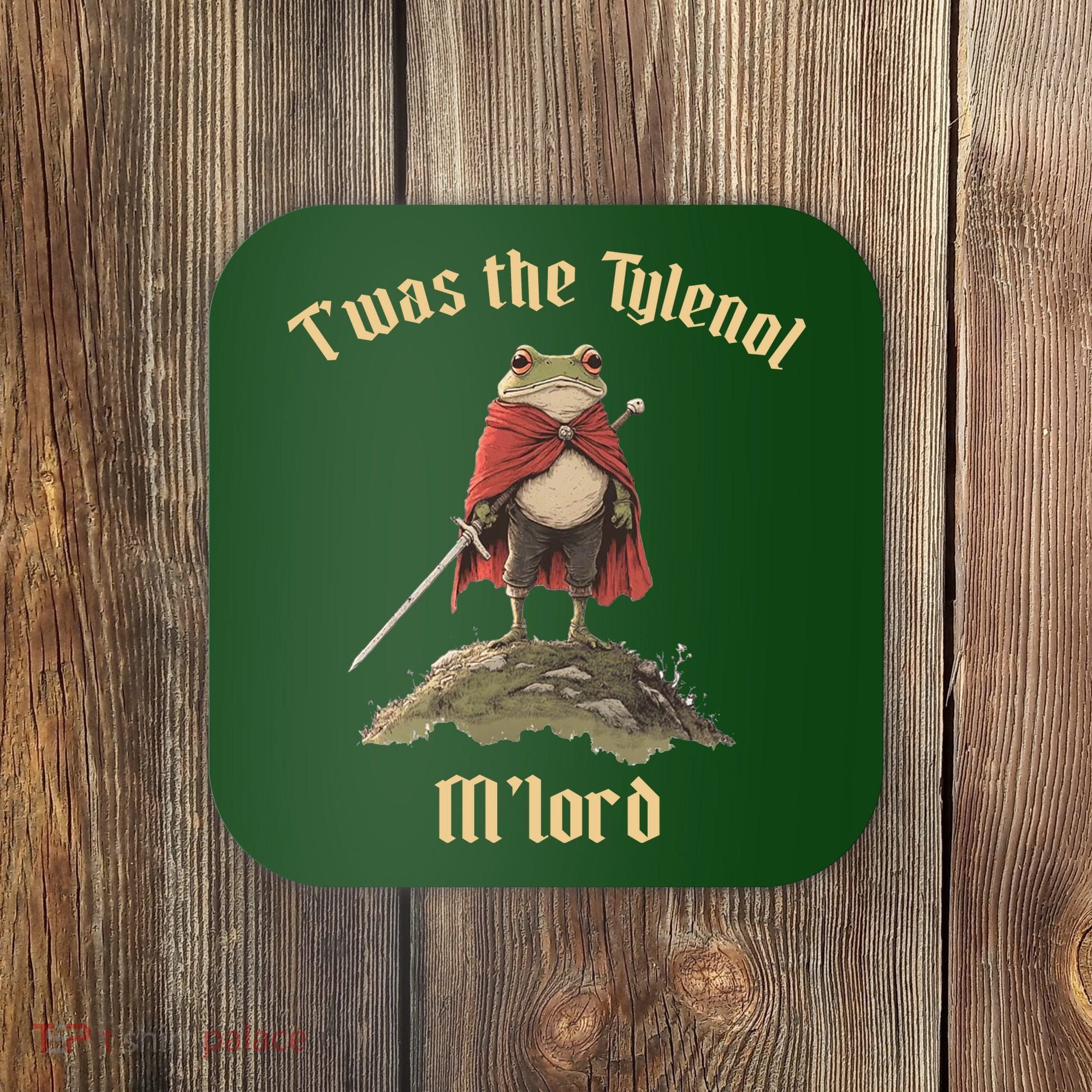 Twas The Tylenol M'lord Coaster