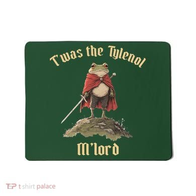 Twas The Tylenol M'lord Mousepad