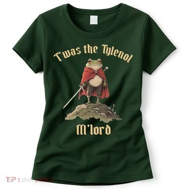 Twas The Tylenol M'lord Women's T-Shirt