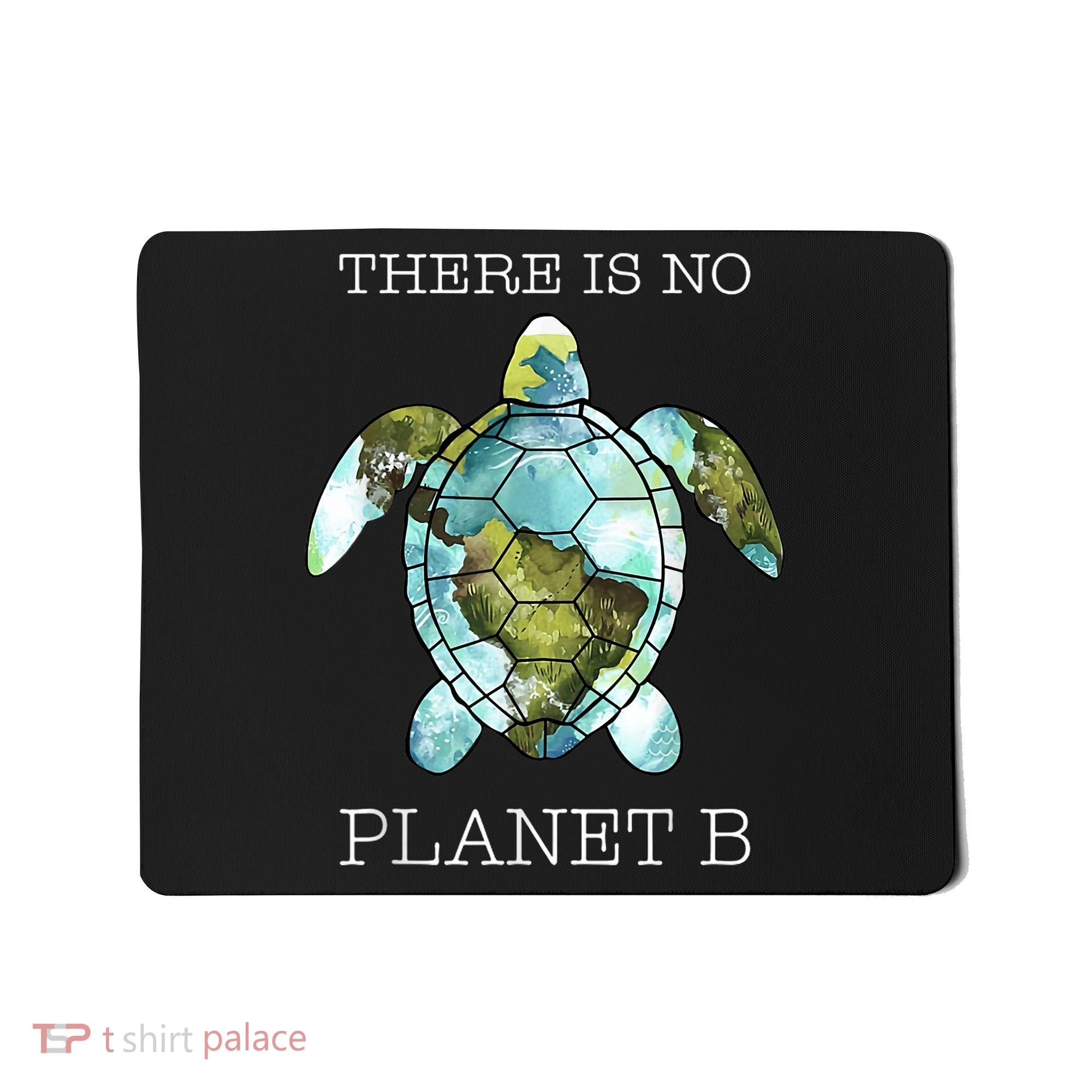 The Turtle There Is No Planet B Earth Day 2024 Mousepad