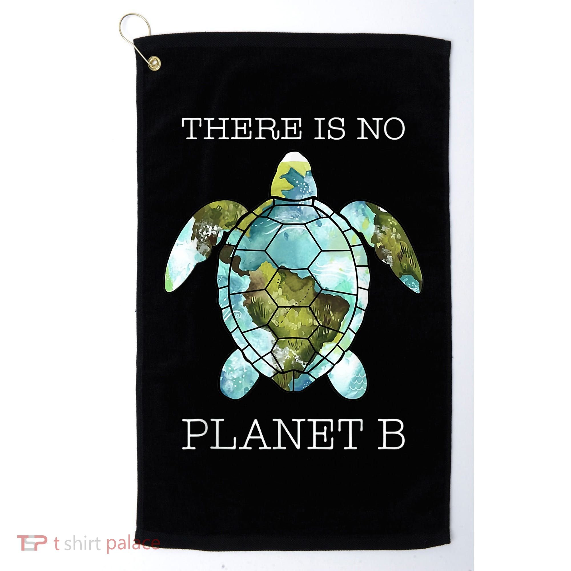 The Turtle There Is No Planet B Earth Day 2024 Golf Towel
