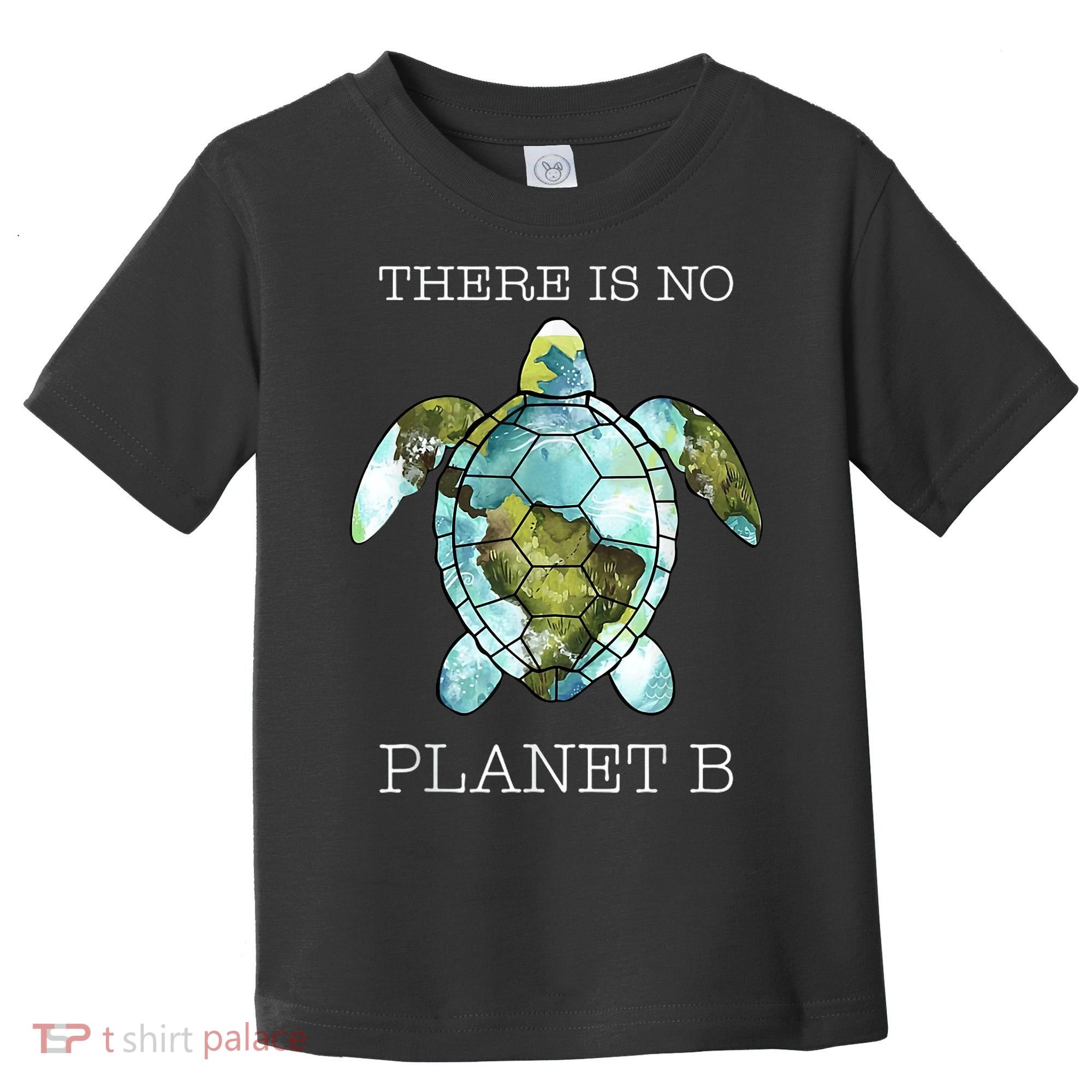 The Turtle There Is No Planet B Earth Day 2024 Toddler T-Shirt