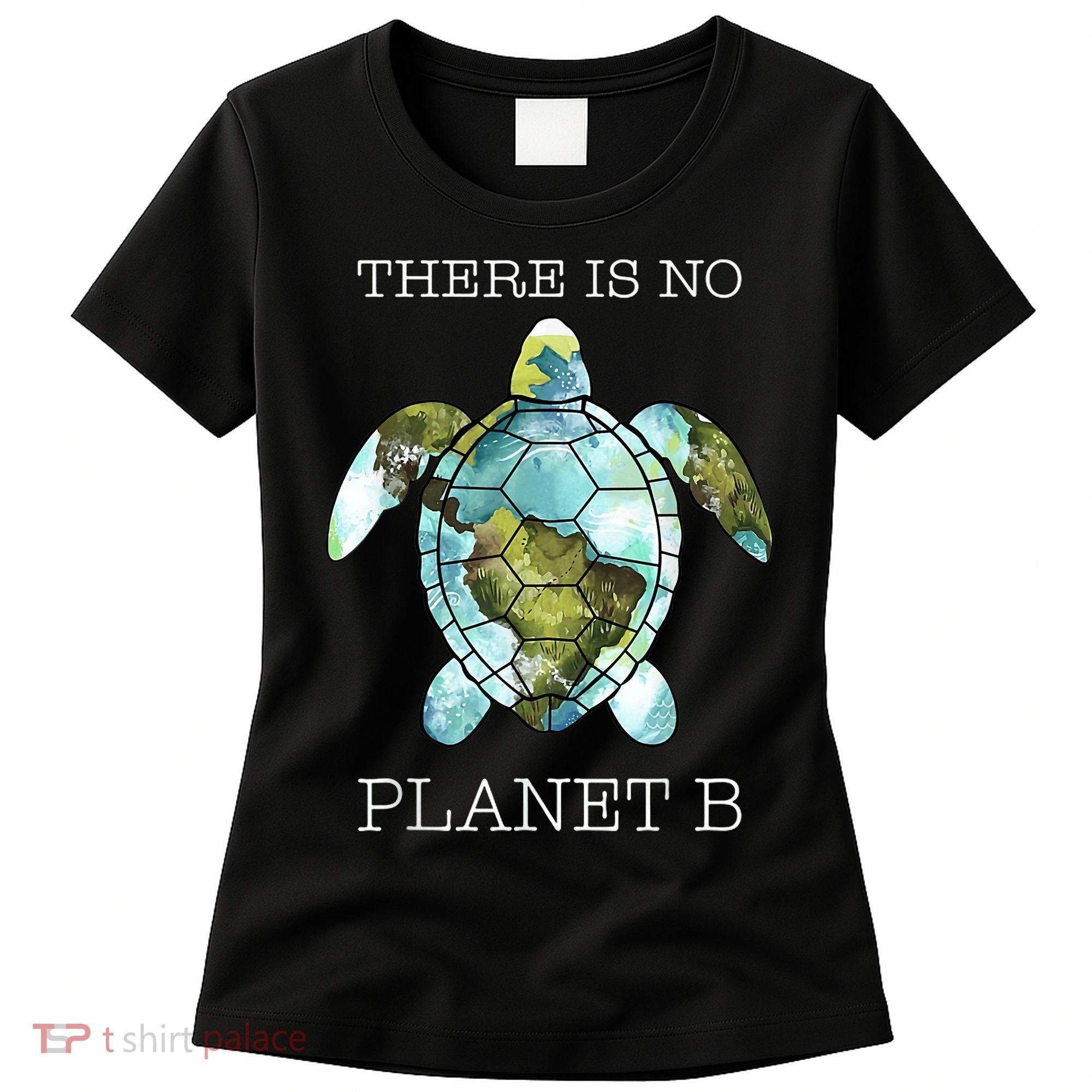 The Turtle There Is No Planet B Earth Day 2024 Women's T-Shirt