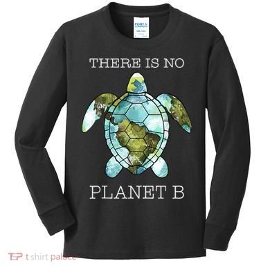 The Turtle There Is No Planet B Earth Day 2024 Kids Long Sleeve Shirt