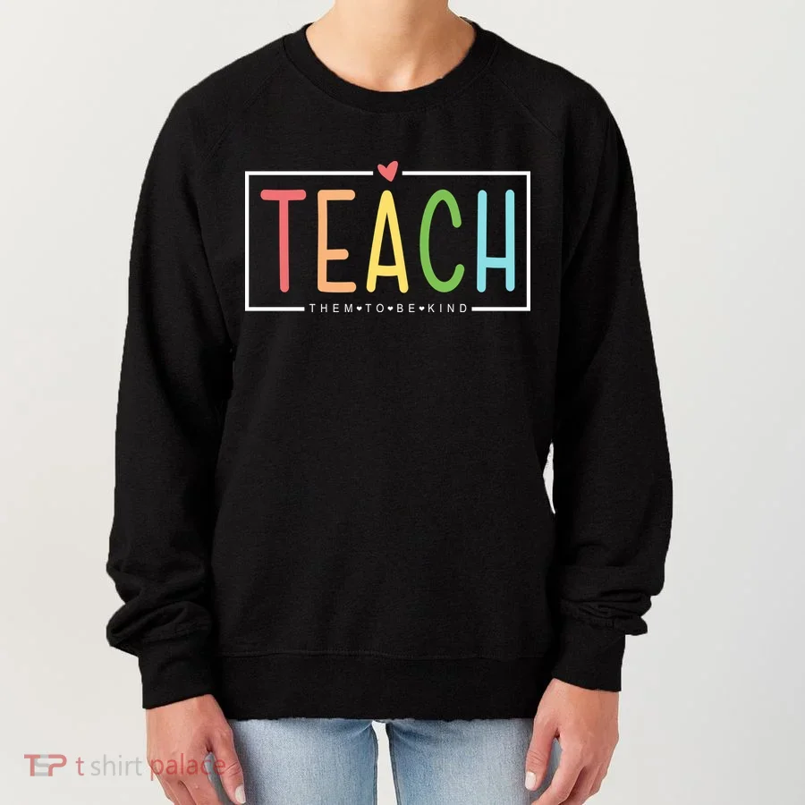 Teach Them To Be Kind Women's Sweatshirt