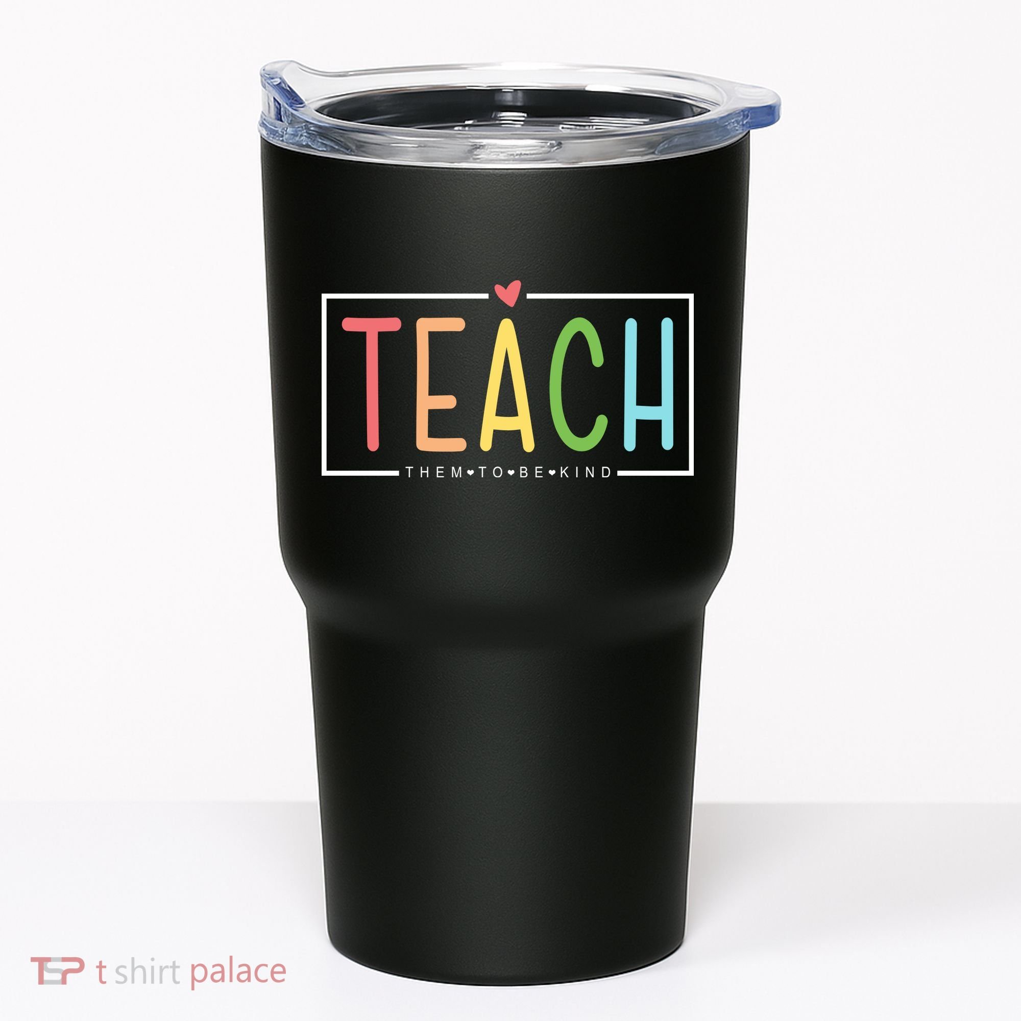 Teach Them To Be Kind Tumbler