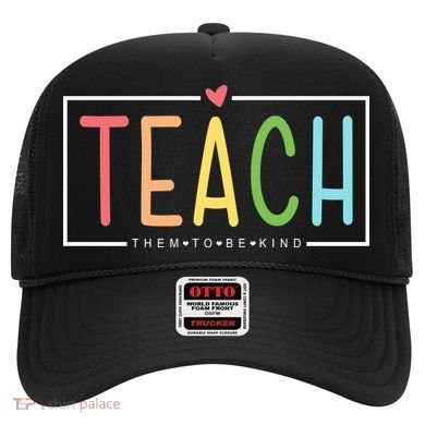 Teach Them To Be Kind Hat