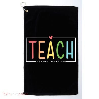 Teach Them To Be Kind Golf Towel