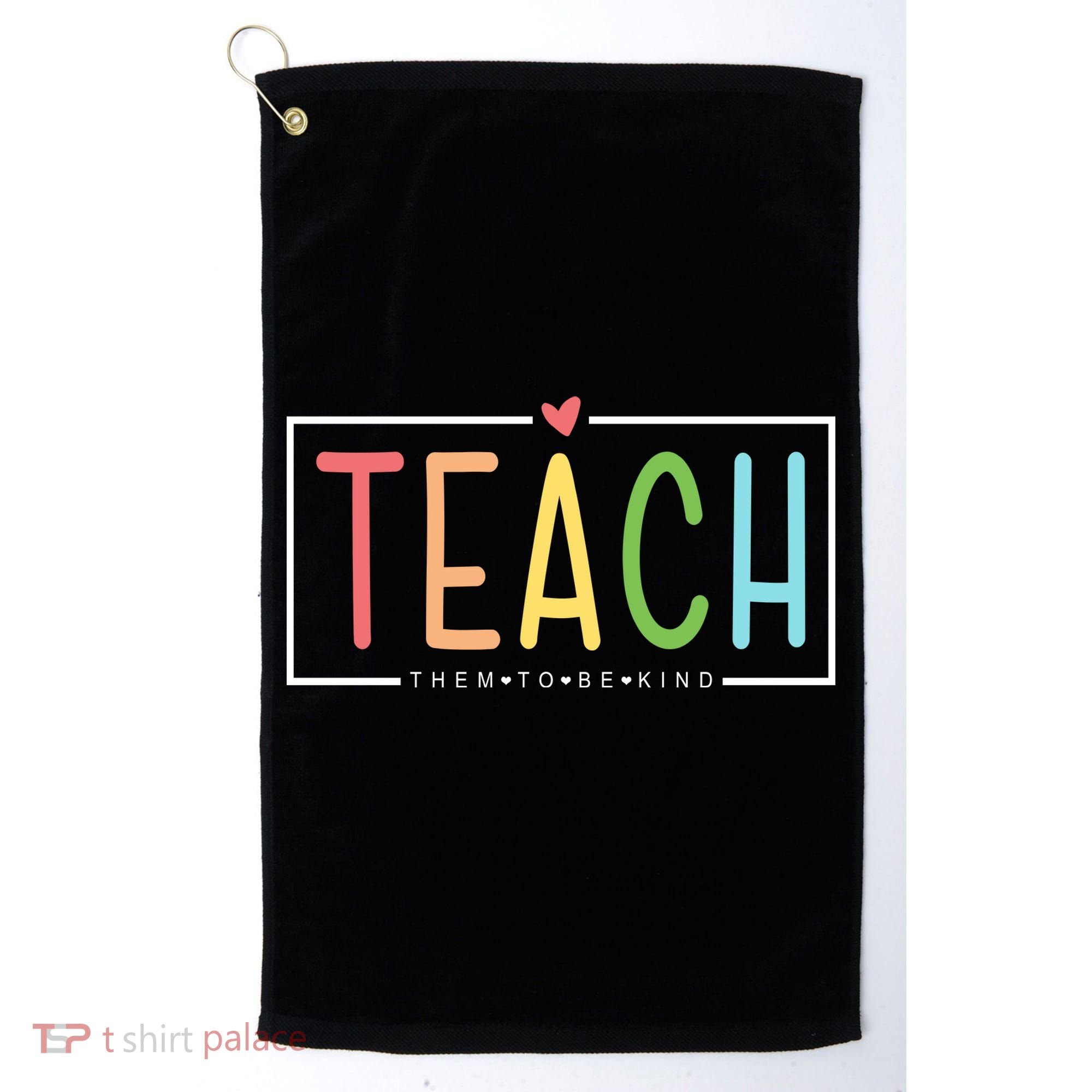 Teach Them To Be Kind Golf Towel