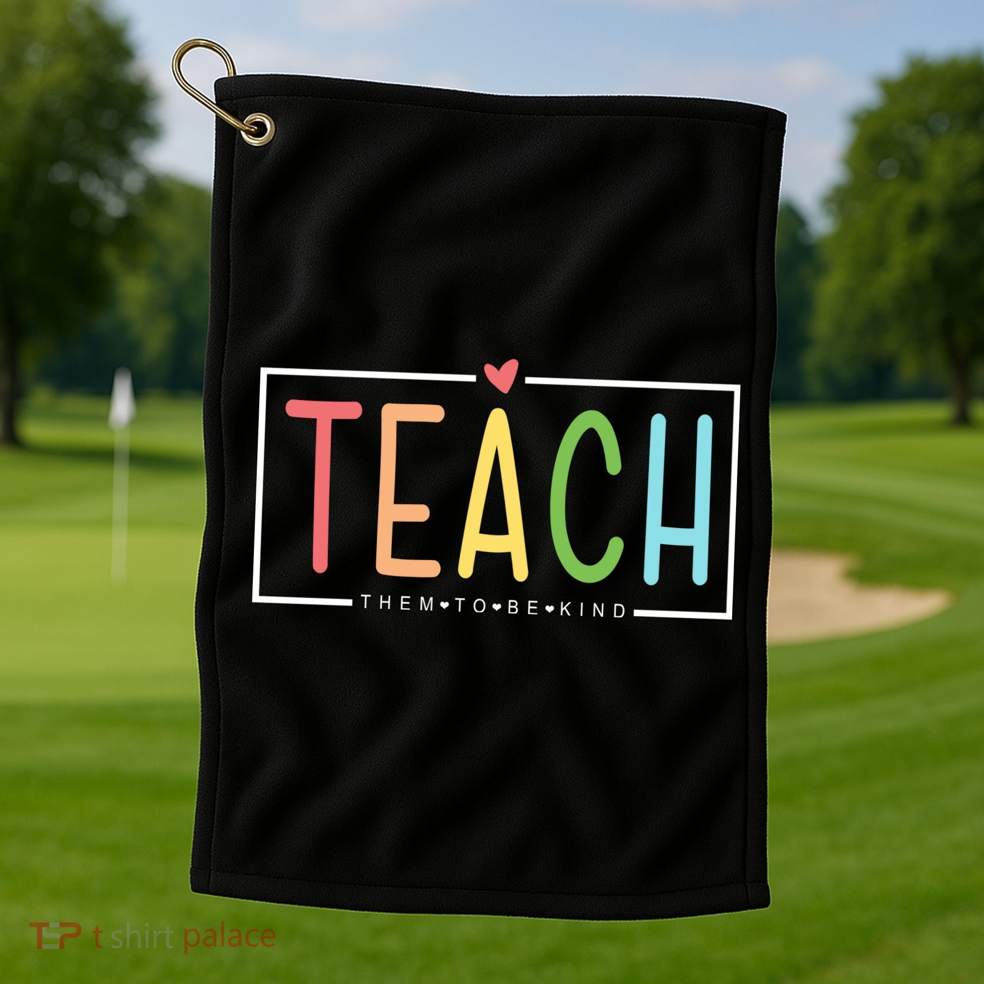 Teach Them To Be Kind Golf Towel