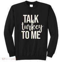Talk Turkey To Me Funny Thanksgiving Holiday Sweatshirt thumb 0