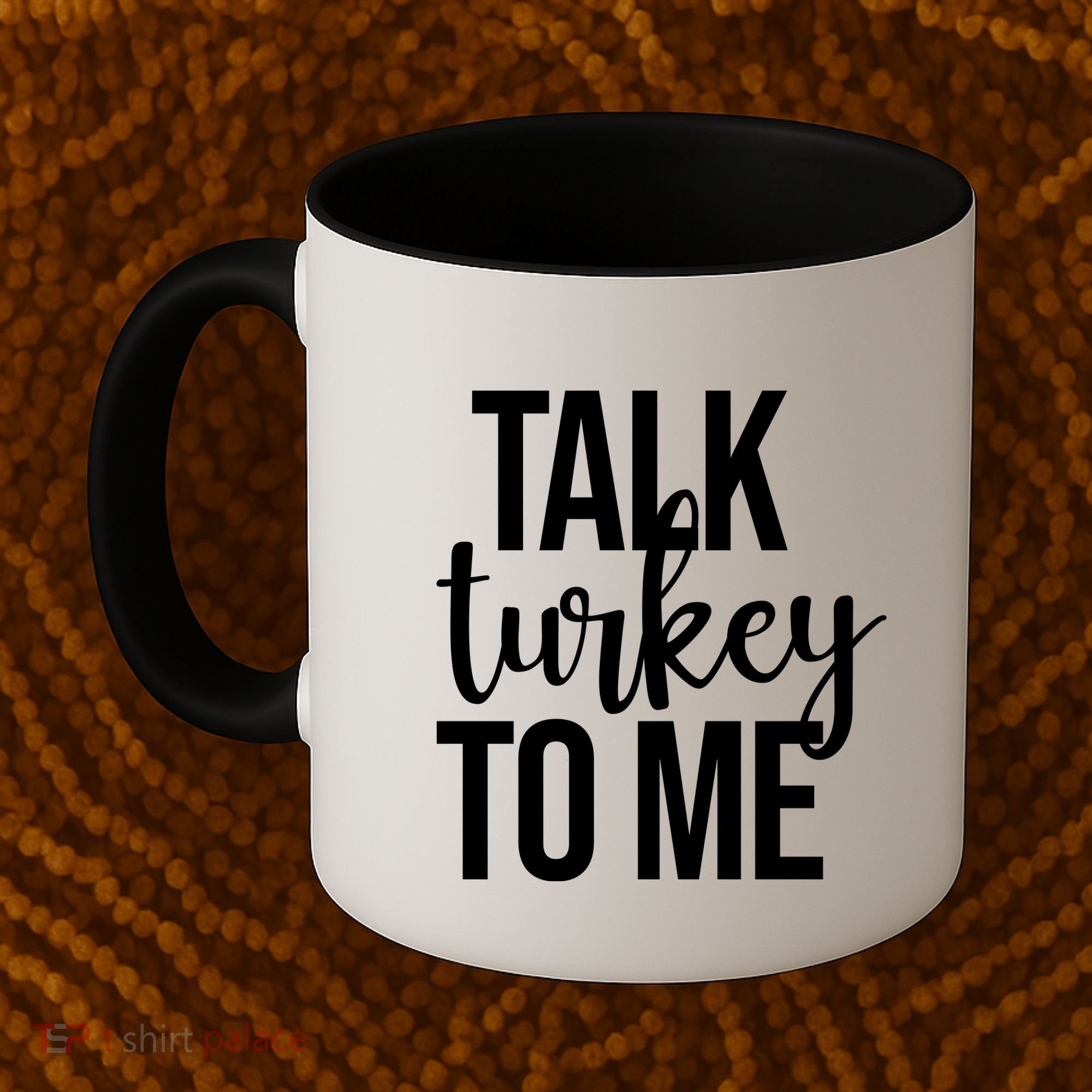 Talk Turkey To Me Funny Thanksgiving Holiday Coffee Mug