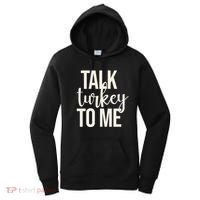 Talk Turkey To Me Funny Thanksgiving Holiday Women's Hoodie thumb 0