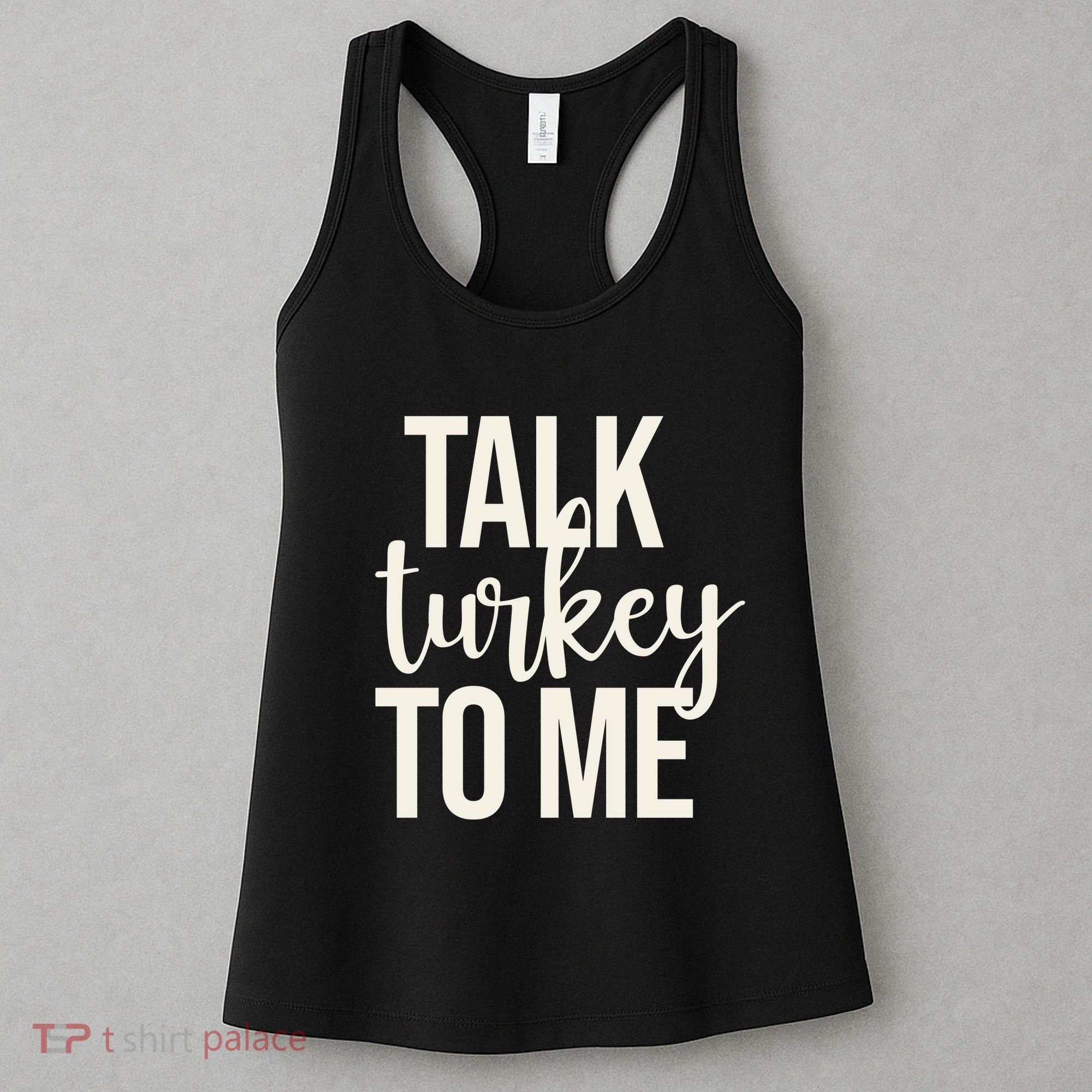 Talk Turkey To Me Funny Thanksgiving Holiday Women's Tank Top