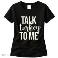 Talk Turkey To Me Funny Thanksgiving Holiday Women's T-Shirt thumb 0