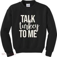 Talk Turkey To Me Funny Thanksgiving Holiday Kids Sweatshirt thumb 0