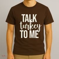 Talk Turkey To Me Funny Thanksgiving Holiday T-Shirt thumb 3