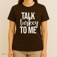 Talk Turkey To Me Funny Thanksgiving Holiday T-Shirt thumb 4