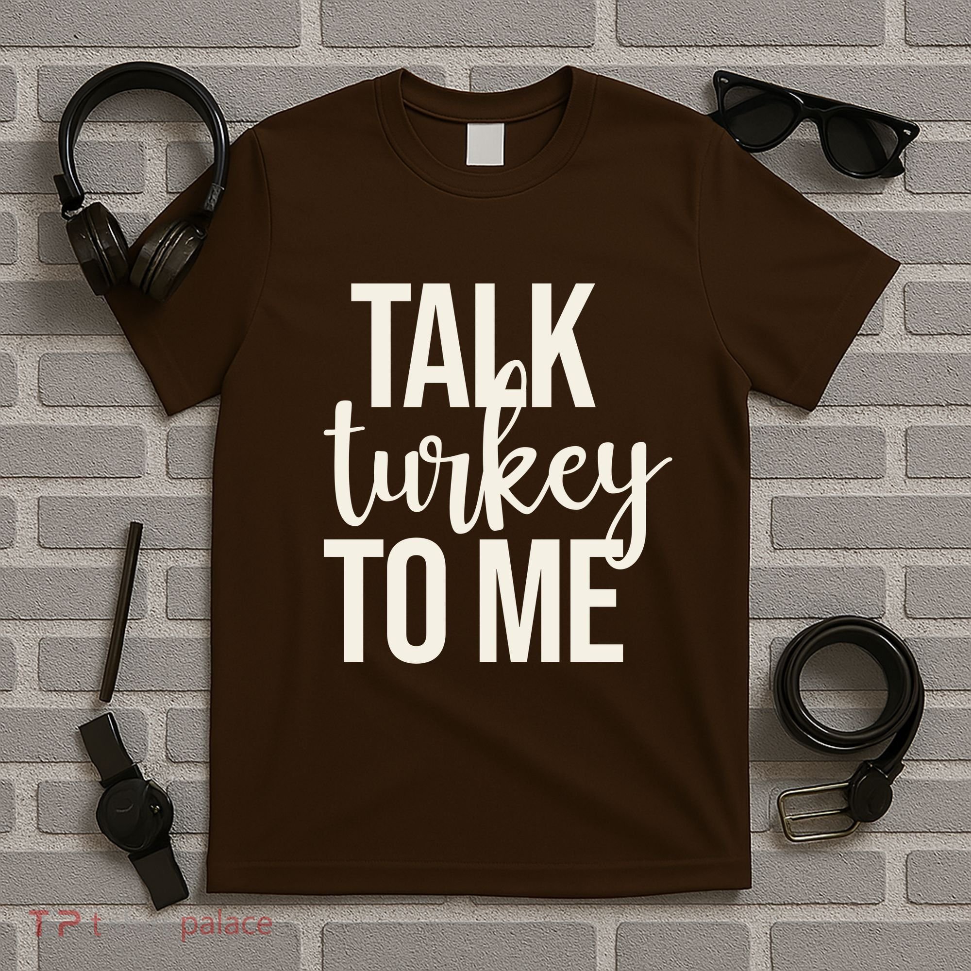Talk Turkey To Me Funny Thanksgiving Holiday T-Shirt