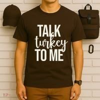 Talk Turkey To Me Funny Thanksgiving Holiday T-Shirt thumb 6
