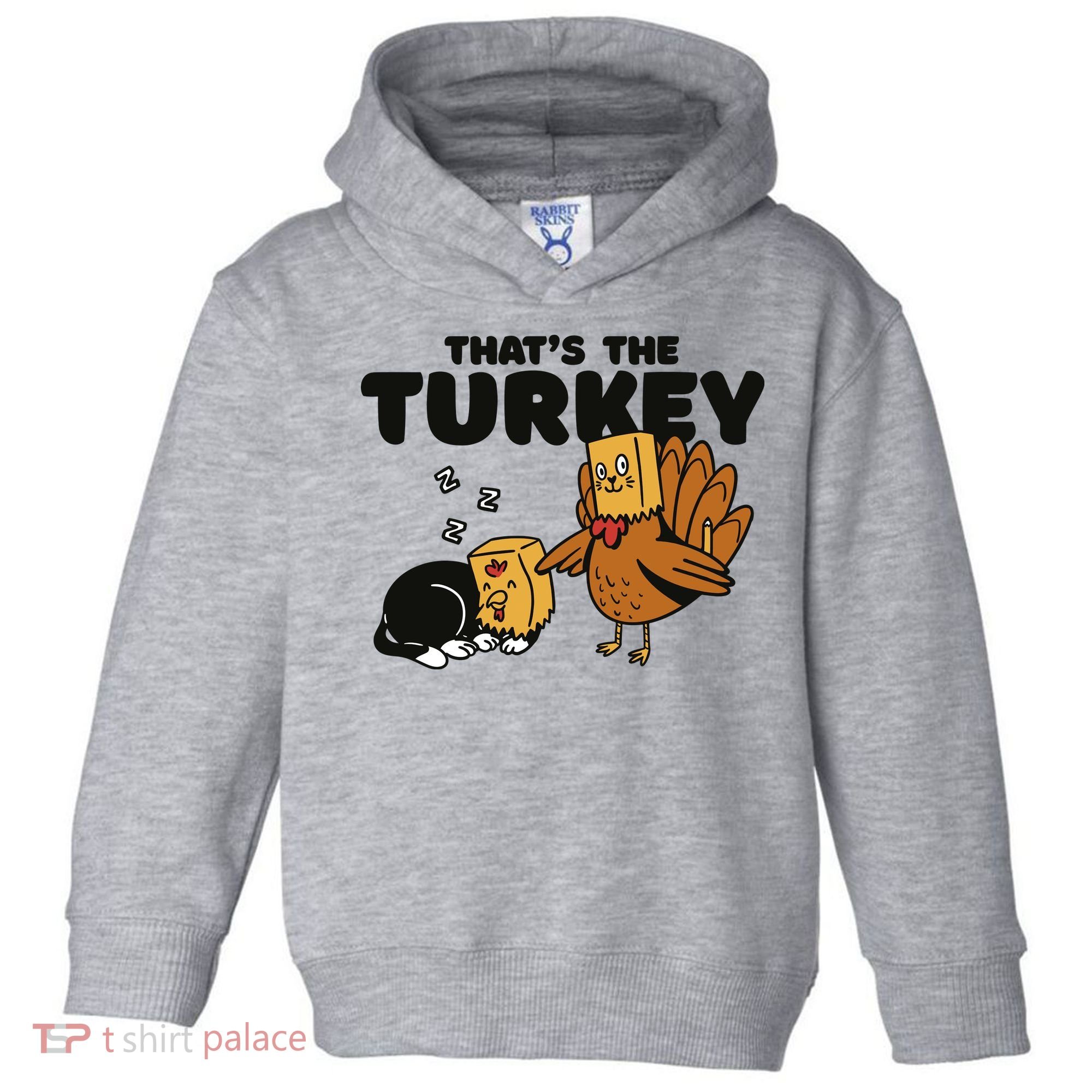 That's The Turkey Funny Thanksgiving Cat Toddler Hoodie