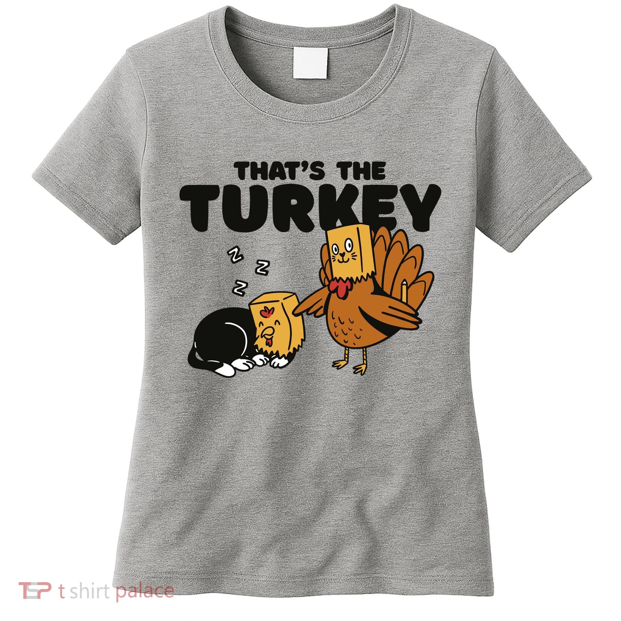 That's The Turkey Funny Thanksgiving Cat Women's T-Shirt