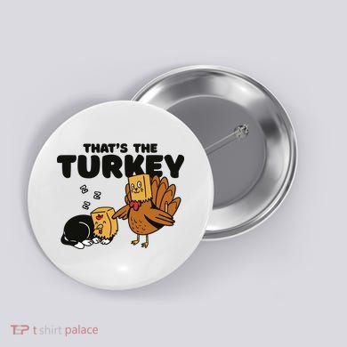 That's The Turkey Funny Thanksgiving Cat Button
