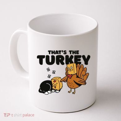 That's The Turkey Funny Thanksgiving Cat Coffee Mug
