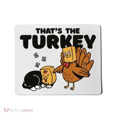 That's The Turkey Funny Thanksgiving Cat Mousepad