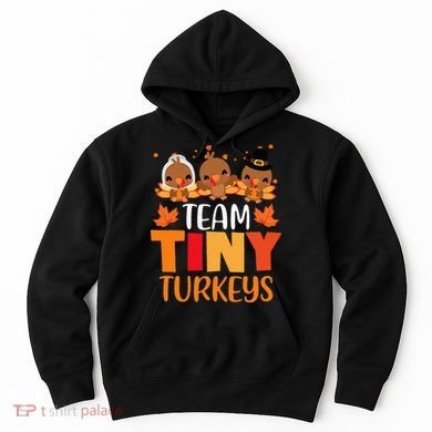 Turkey Thanksgiving TeamTiny Turkeys Nurse Fall NICU Nurse Hoodie