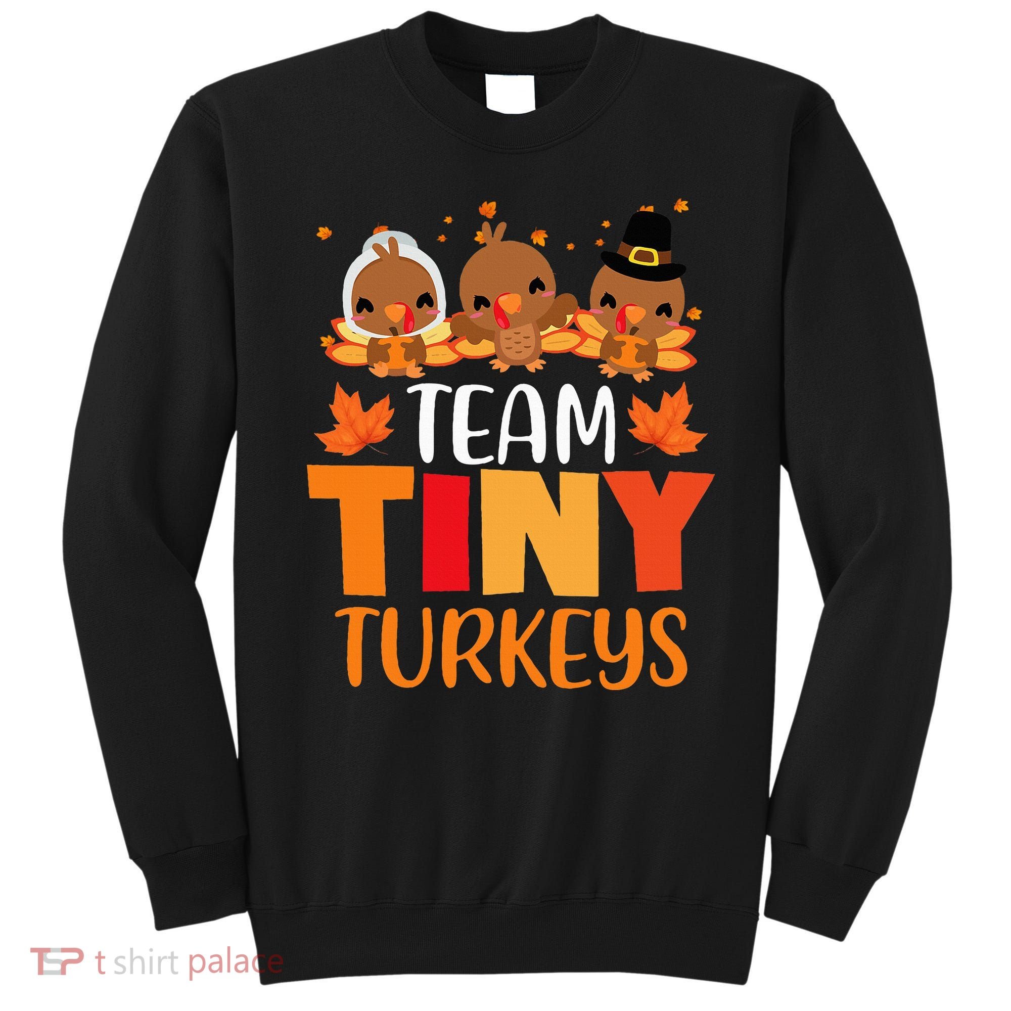 Turkey Thanksgiving TeamTiny Turkeys Nurse Fall NICU Nurse Sweatshirt