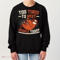 Too Tired To Meet People Today Lazy Sloth Funny Gift Women's Sweatshirt thumb 0