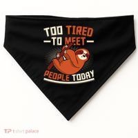 Too Tired To Meet People Today Lazy Sloth Funny Gift USA-Made Doggie Bandana thumb 0