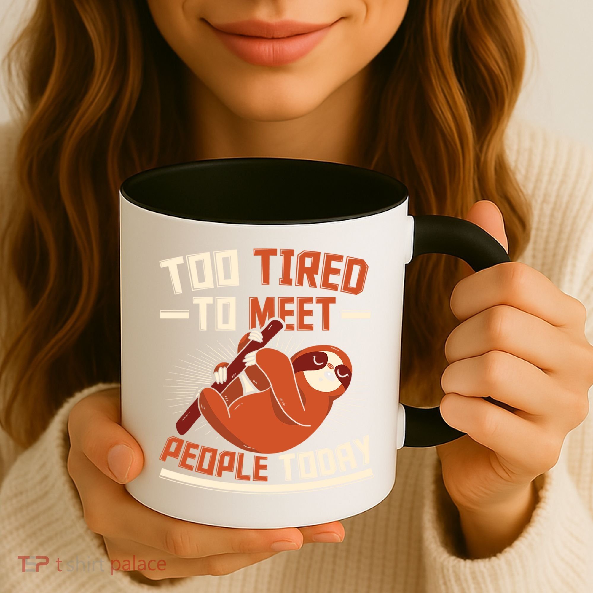 Too Tired To Meet People Today Lazy Sloth Funny Gift Coffee Mug
