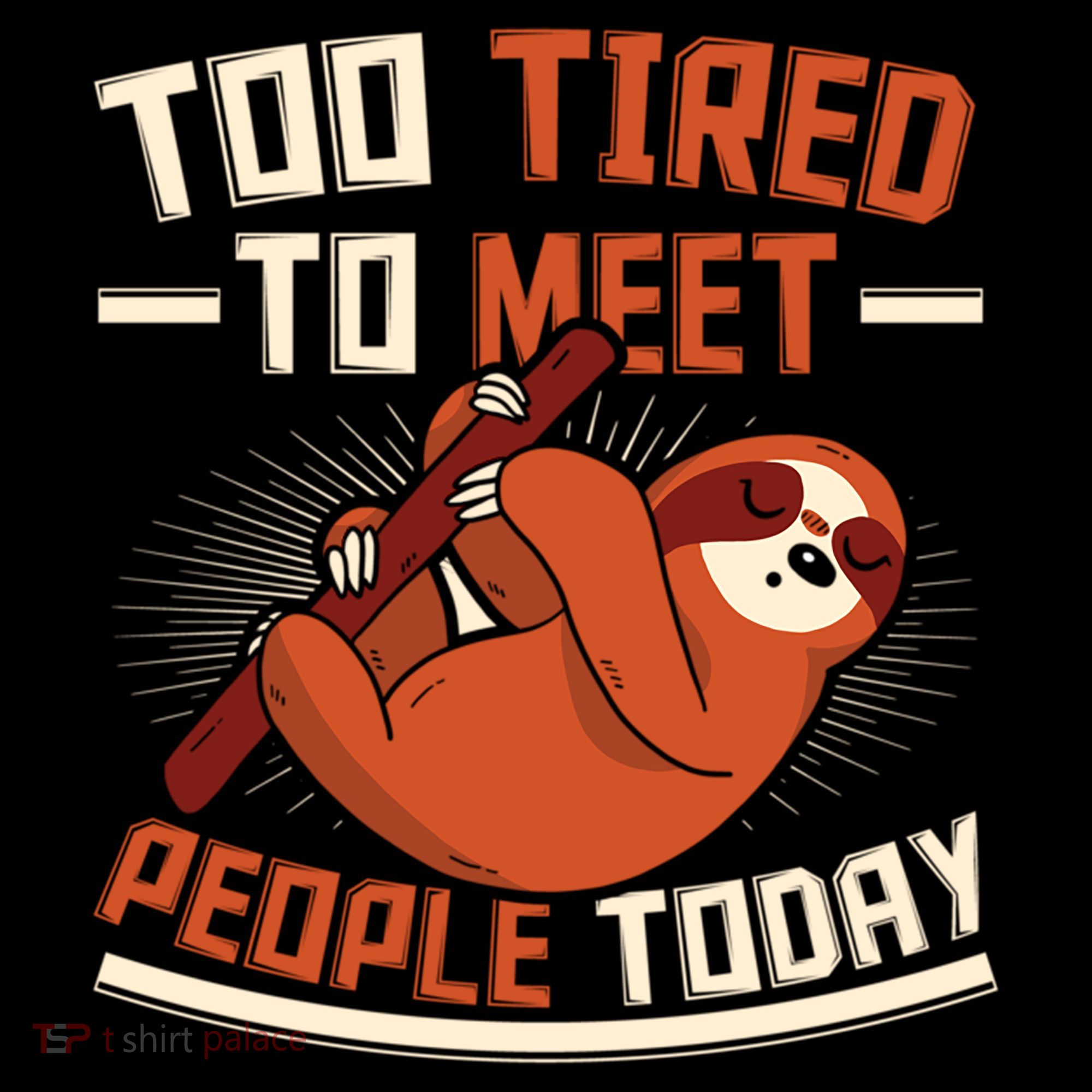 Too Tired To Meet People Today Lazy Sloth Funny Gift Coffee Mug