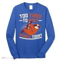 Too Tired To Meet People Today Lazy Sloth Funny Gift Long Sleeve Shirt thumb 0