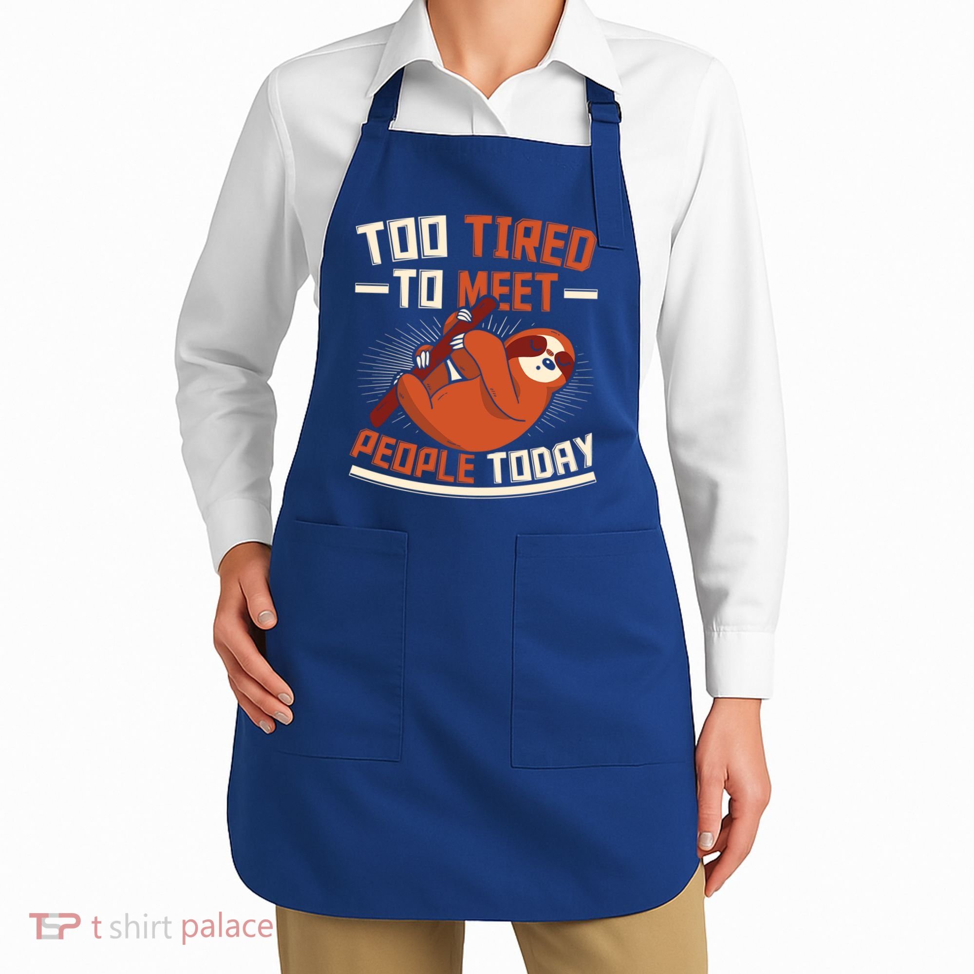 Too Tired To Meet People Today Lazy Sloth Funny Gift Apron