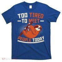 Too Tired To Meet People Today Lazy Sloth Funny Gift T-Shirt thumb 0