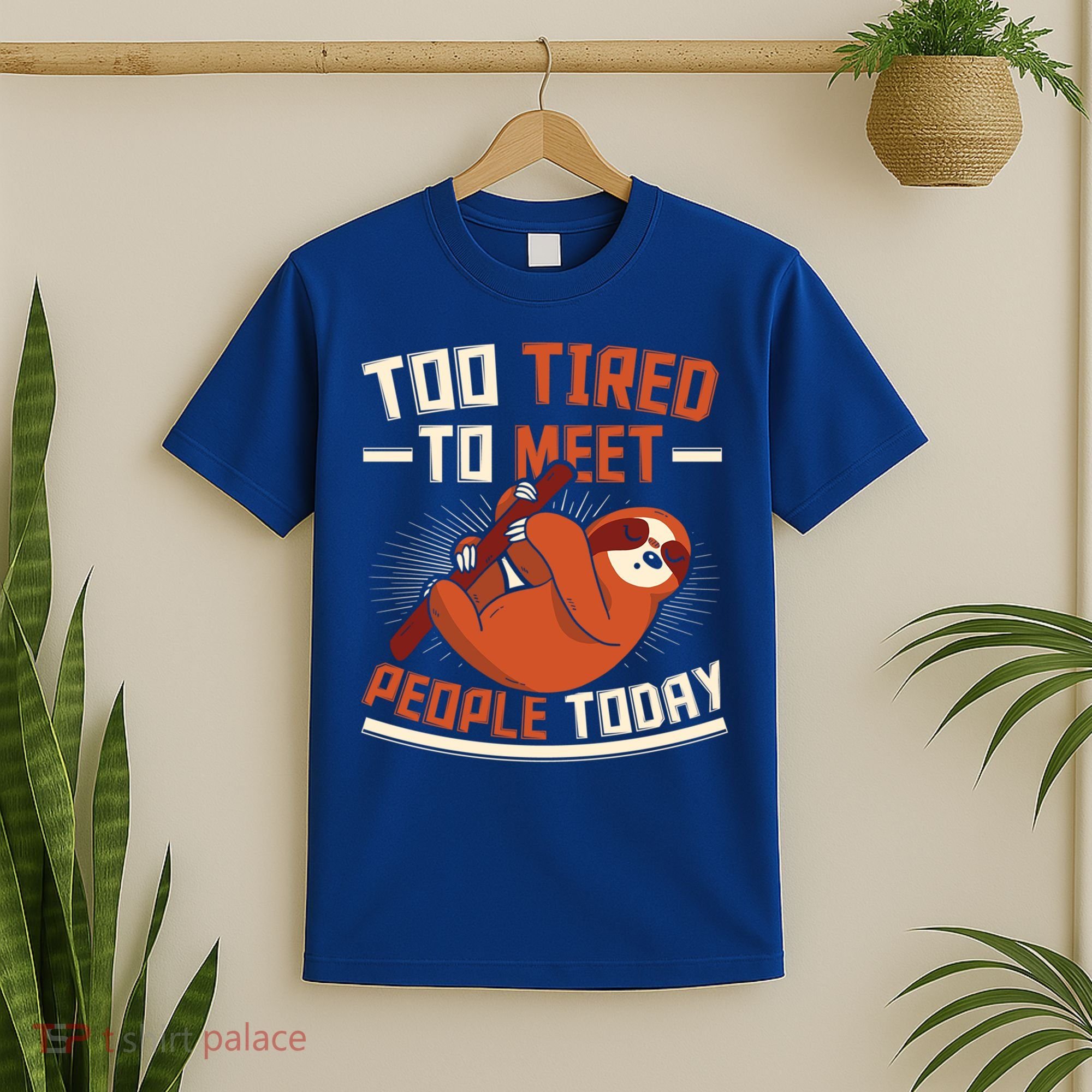 Too Tired To Meet People Today Lazy Sloth Funny Gift T-Shirt