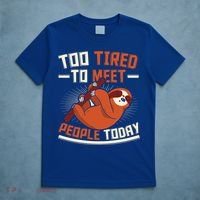 Too Tired To Meet People Today Lazy Sloth Funny Gift T-Shirt thumb 5