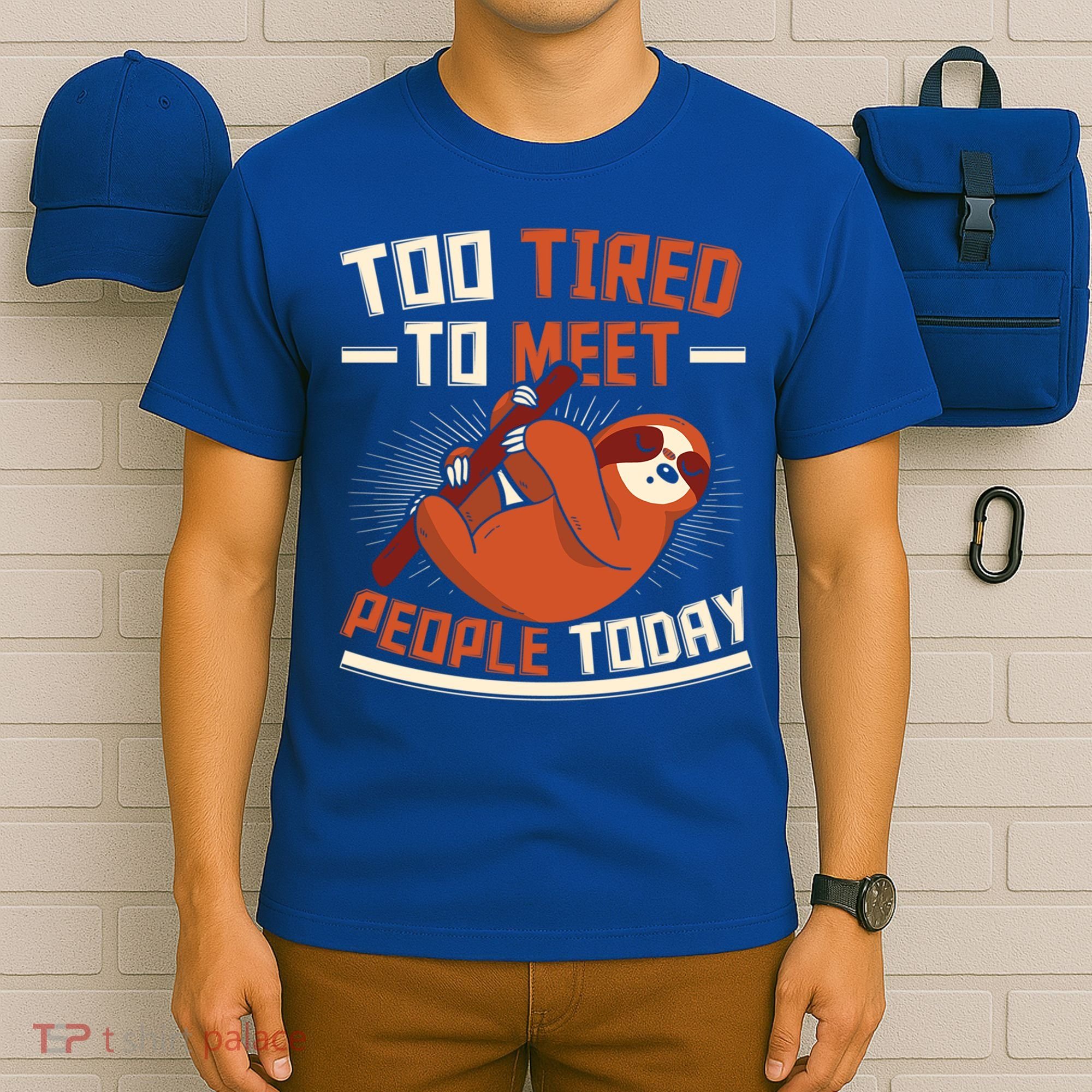 Too Tired To Meet People Today Lazy Sloth Funny Gift T-Shirt