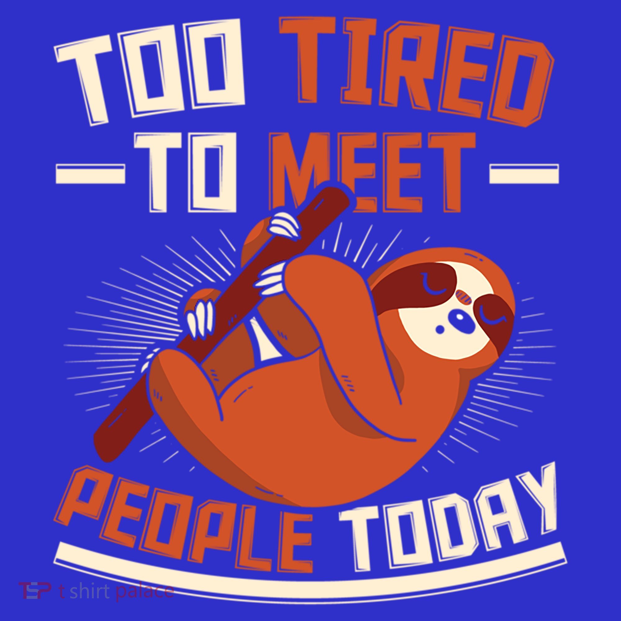 Too Tired To Meet People Today Lazy Sloth Funny Gift Mousepad