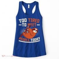 Too Tired To Meet People Today Lazy Sloth Funny Gift Women's Tank Top thumb 0