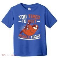 Too Tired To Meet People Today Lazy Sloth Funny Gift Toddler T-Shirt thumb 0